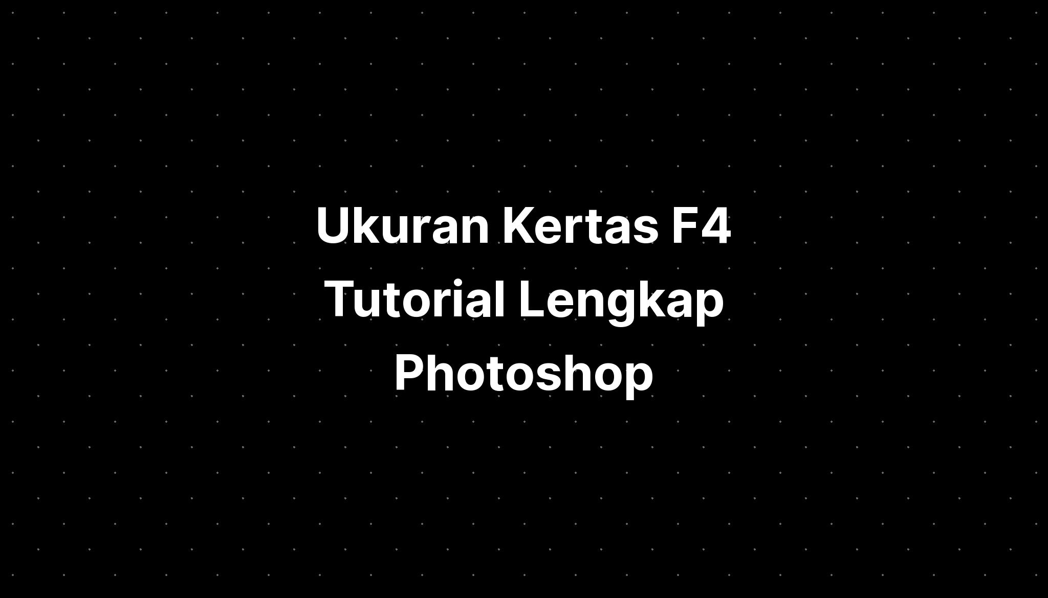 Ukuran Kertas F4 Tutorial Lengkap Photoshop Imagesee